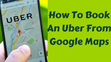 How To Book An Uber From Google Maps