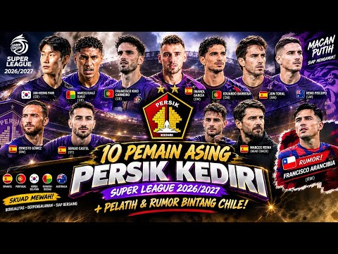 HABIBI88 x dolar188slot - RESMI...‼️ INILAH SKUAD ASING PERSIK KEDIRI SUPER LEAGUE 2026/2027 + RUMOR BINTANG CHILE!