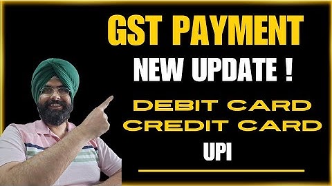 New update for GST PAYMENT BY credit card, Debit Card and upi