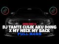 DJ SLOW KANE TANTE CULIK AKU DONG X MY NECK MY BACK VIRAL TIKTOK TERBARU 2024 FULL BASS GOMEZ LX