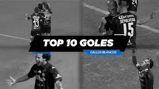 Top 10 Goles  Gallos Blancos
