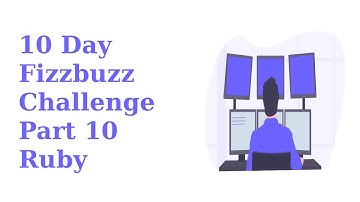 10 Day Fizzbuzz Challenge - Part 10 Ruby