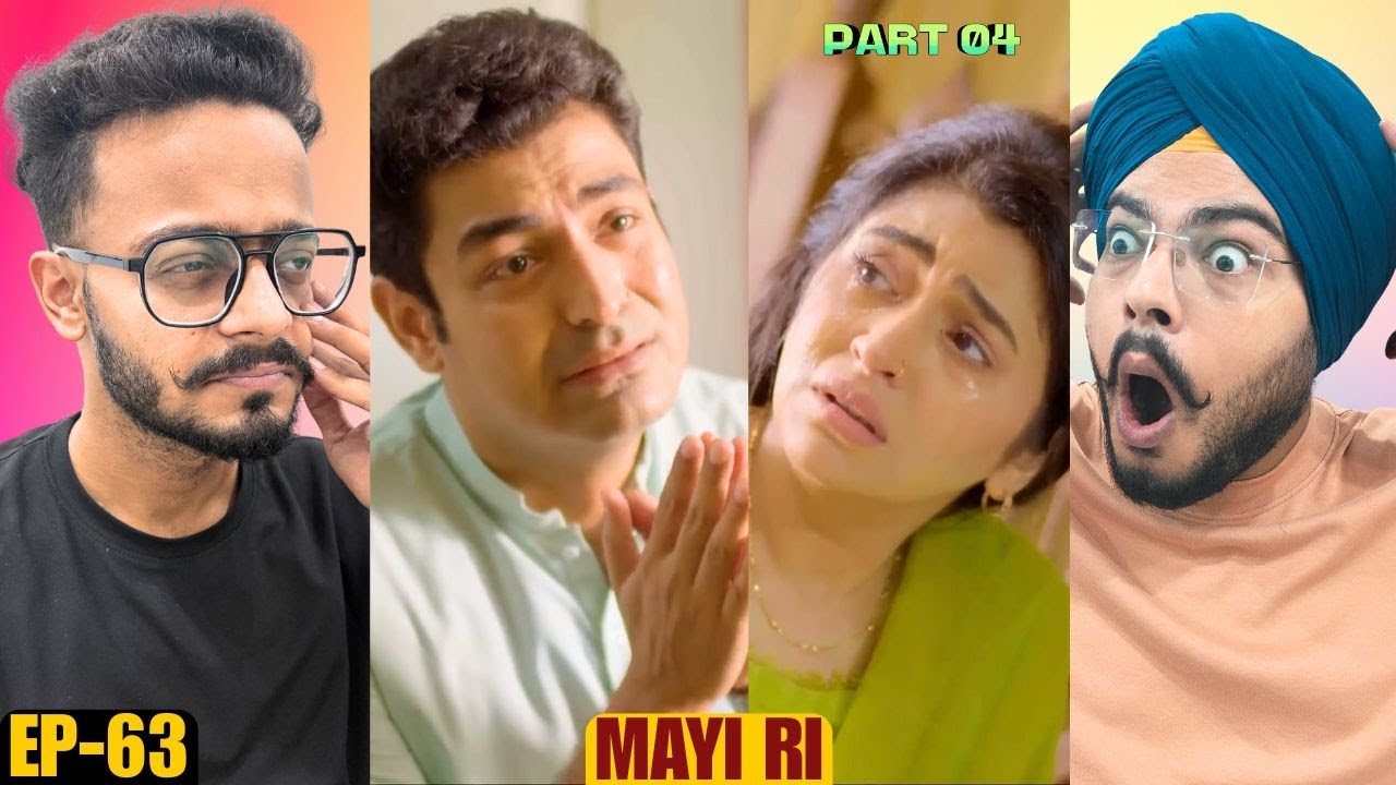 Mayi Ri Episode 63 Reaction | Part 04 | This Episode Hurt More Than Expected 💔🥺 | Hunny Bhatia