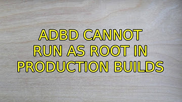 Ubuntu: adbd cannot run as root in production builds (4 Solutions!!)