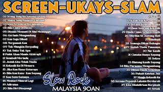 SCREEN, UKAYS, SLAM - SLOW ROCK MALAYSIA 90AN TERBAIK - ROCK KAPAK LAMA TERBAIK