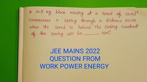 A 0.5 kg block moving at a speed of 12m/s compress a spring through a distance 30cm when its speed