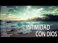 (Sin anuncios) Musica Cristiana Para Sentir La Presencia de Dios 🙏 Hermosas Alabanzas Cristianas 17