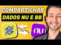 COMPARTILHAMENTO DE DADOS - NUBANK x BANCO DO BRASIL | OPEN FINANCE