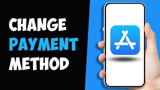 How to Change Payment Method on App Store iPhone/iPad 2024