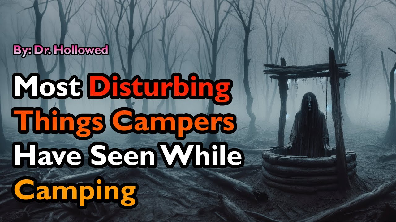 Most Disturbing Things Campers Have Seen While Camping