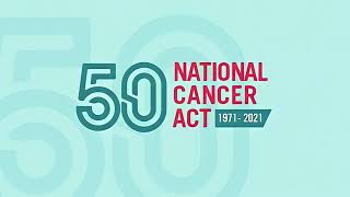 Ending Cancer As We Know It | 50th Anniversary of the National Cancer Act