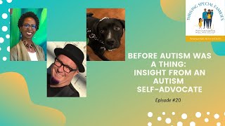 Before Autism was a Thing: Insight from an Autism Self-Advocate