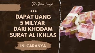 Dapat 5 Milyar Dari Khodam Surat Al Ikhlas Cukup Lakukan 3 Hari