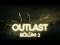 OUTLAST BÖLÜM 2 TÜRKÇE DUBLAJ
