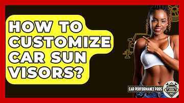 How To Customize Car Sun Visors? - Car Performance Pros