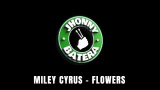 MILEY CYRUS - FLOWERS ( DRUMLESS )