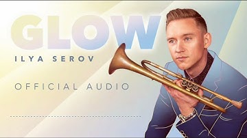 ILYA SEROV - GLOW (Official Audio)