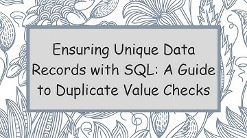 Ensuring Unique Data Records with SQL: A Guide to Duplicate Value Checks