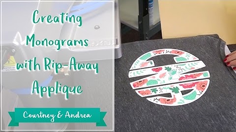 Creating Monograms with Rip-Away Appliqué