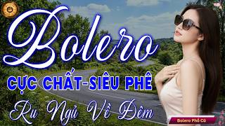 LK BOLERO Trữ Tình MỚI ĐÉT 2026 - Nhạc Vàng Xưa Tuyển Chọn Vừa Ra Lò CỰC KỲ ÊM TAI Không Thể Bỏ Qua
