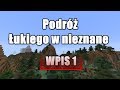 Podróż Łukiego w nieznane   WPIS 1