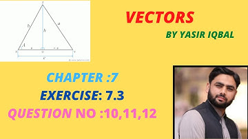 Vectors:  Chapter 7, Exercise 7.3, Question NO# 10,11,12 --- With Entry Test    Preparation