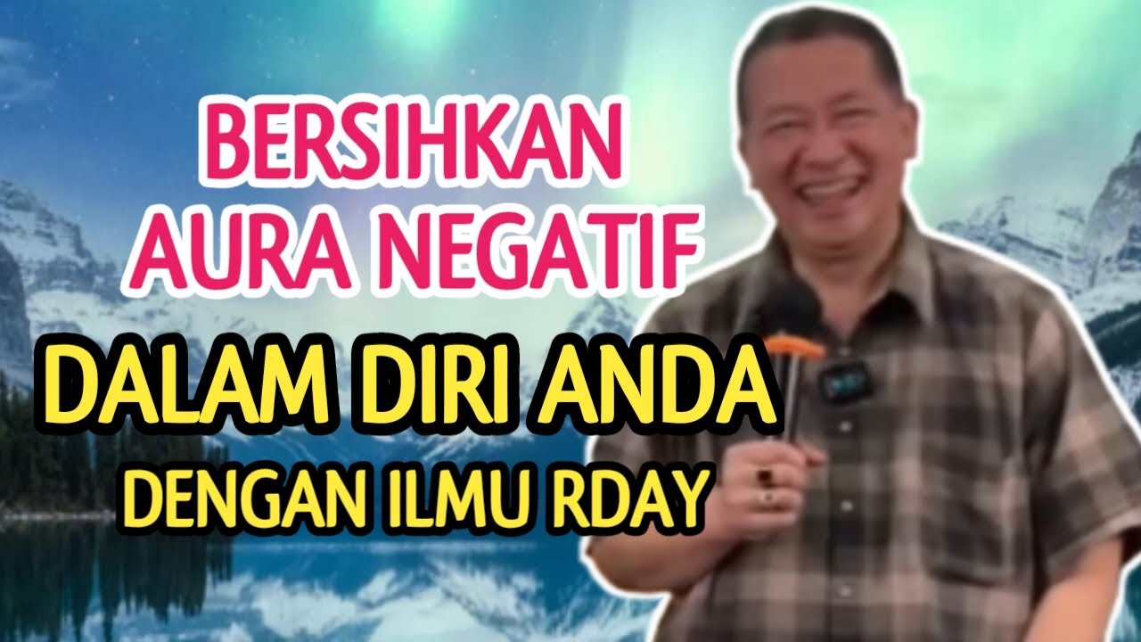 BERSIHKAN AURA NEGATIF DALAM DIRI DENGAN ILMU RDAY