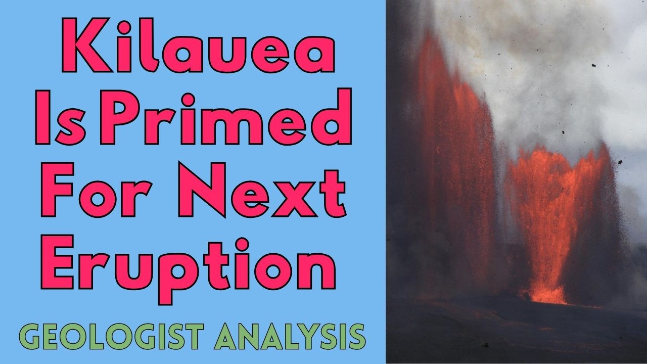 Next Eruption At Kilauea Volcano Is Ready: Geologist Analysis