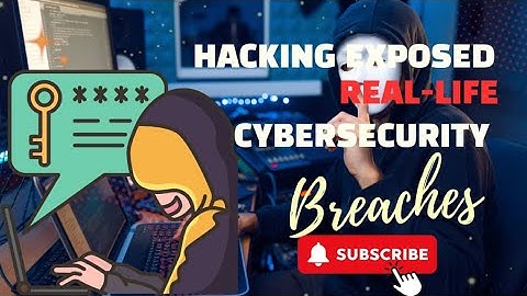 Hacking Exposed Real-Life Cybersecurity Breaches