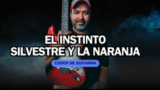 EL INSTINTO / SILVESTRE Y LA NARANJA(COVER DE GUITARRA)