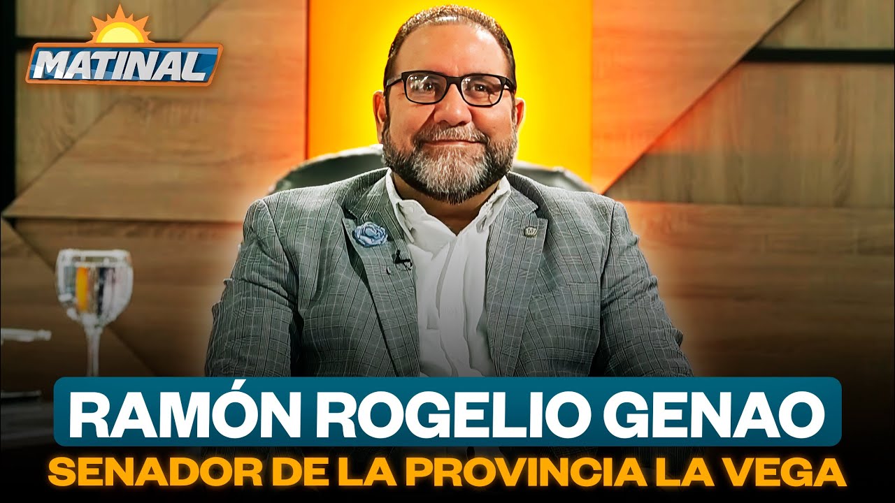 Ramón Rogelio Genao, Senador de la provincia La Vega | Matinal