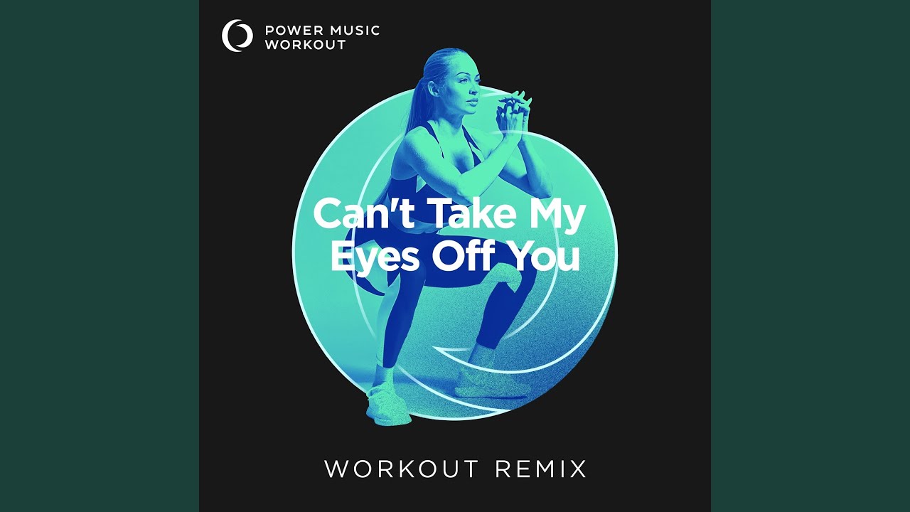 Download Can't Take My Eyes off You (Workout Remix 128 BPM) MP3