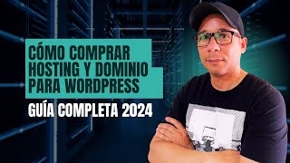 Cómo Comprar Hosting y Dominio para WordPress: Guía Completa 2024