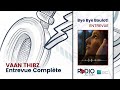 Vaan Thibz - Entrevue complète