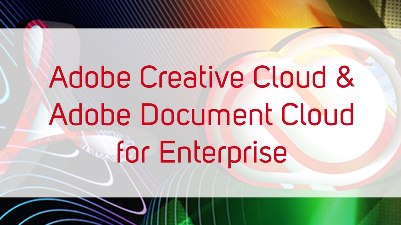 Adobe Creative Cloud for Enterprise und Adobe Document Cloud for ...