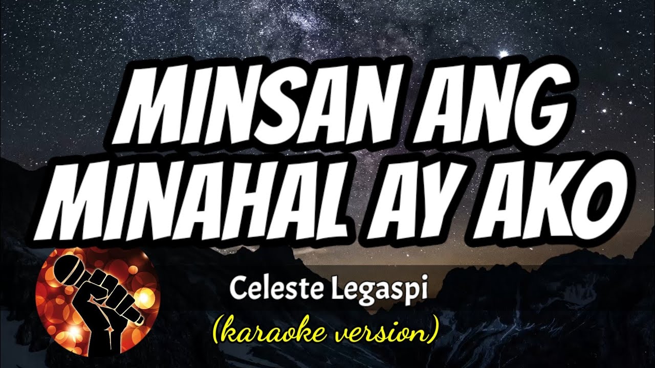 MINSAN ANG MINAHAL AY AKO - CELESTE LEGASPI (karaoke version)