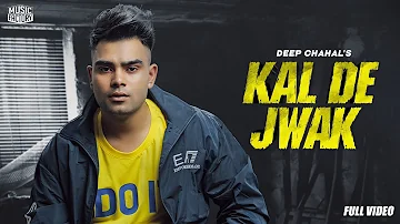 KAL DE JWAK | FULL VIDEO | DEEP CHAHAL | LATEST PUNJABI SONGS | NEW PUNJABI SONGS | MUSIC FACTORY