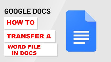 How To Transfer Word document in Google Docs (2022)