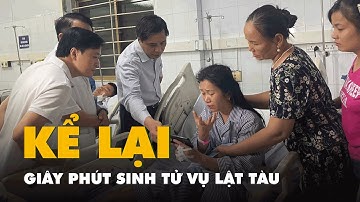 Nạn nhân bàng hoàng kể lại giây phút sinh tử trong vụ lật tàu trên vịnh Hạ Long