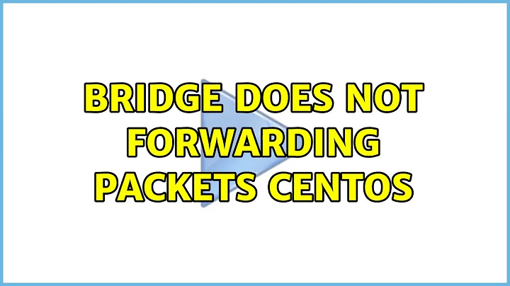 bridge does not forwarding packets centos