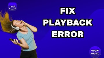 How To Fix And Solve Amazon Music Playback Error | Final Solution