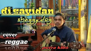 Di Sayidan Shaggy Dog Cover reggae by putra kibo