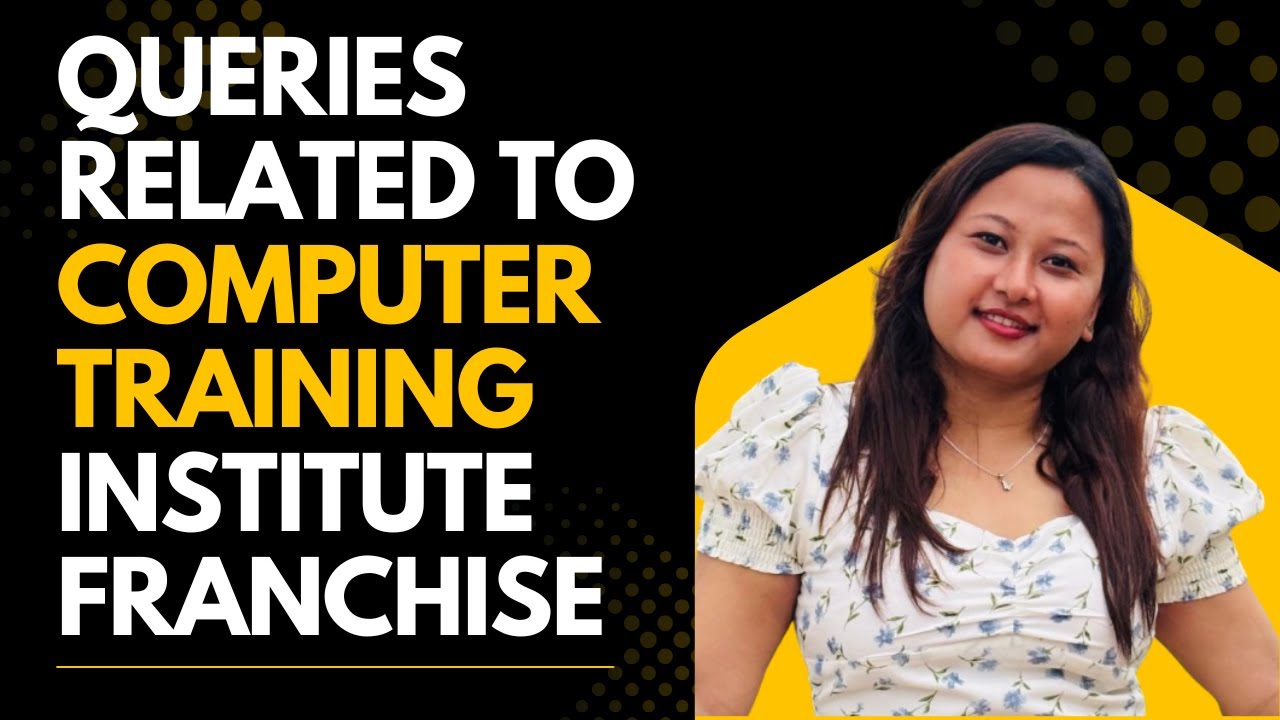 Questions related to Computer Training Institute Franchise | Computer Training Institute Franchise |