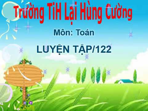 Ngày 28/03/2020 môn Toán bài Luyện tập Trang 122