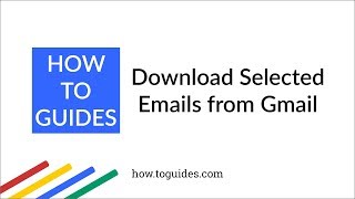 How to Download Selected Emails from Gmail - How.ToGuides.com screenshot 5