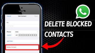 How to Delete Whatsapp Blocked Contacts Permanently on iPhone?