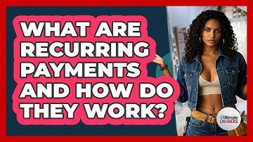 What Are Recurring Payments And How Do They Work? - Ultimate Life Hacks