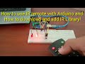 How to use IR receiver + TV remote with Arduino. And how to download IR Library and add Library.