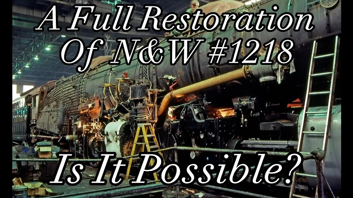 Is a Full Restoration of N&W #1218 Possible?