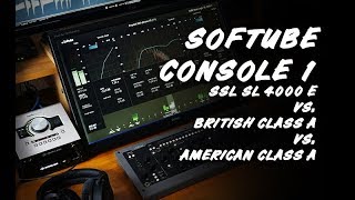 Softube Console 1 SSL SL 4000 E Vs. British Class A Vs. American Class A